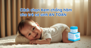 cach-chon-kem-chong-ham-cho-tre-so-sinh